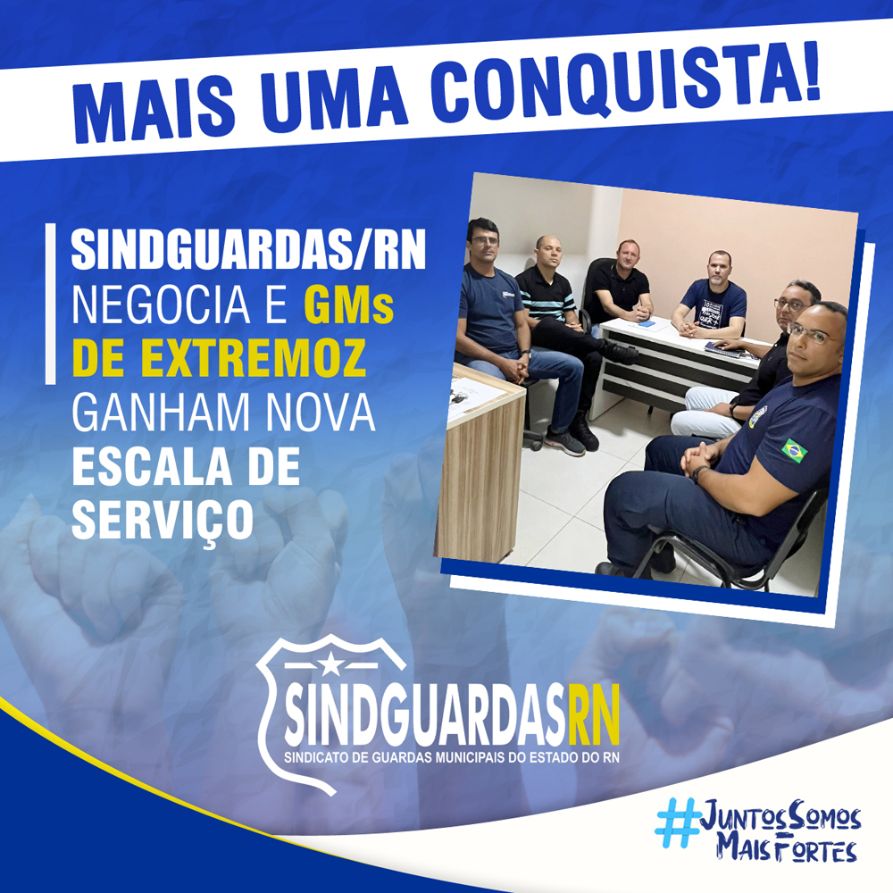 Conquista: Sindguardas/RN negocia e GMs de Extremoz ganham nova escala de serviço